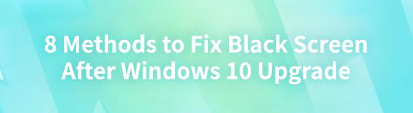 fix-black-screen-after-windows-10-upgrade