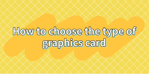 selecting-the-graphics-card-type