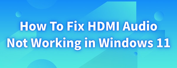 fix-hdmi-audio-not-working-in-windows-11