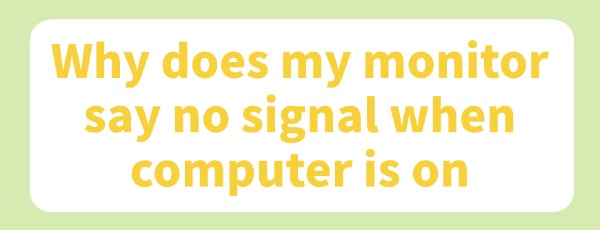 no-signal-on-monitor-but-cpu-running