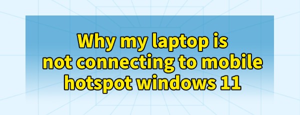my-hotspot-is-not-working-on-my-laptop