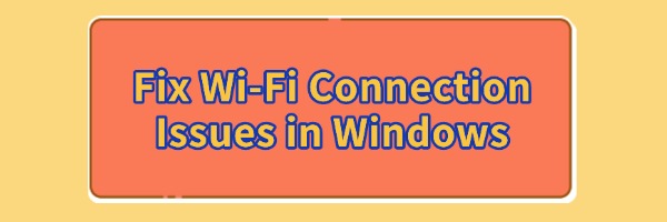fix-wifi-connection-issues-in-windows
