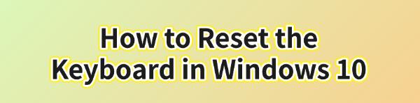 reset-windows-10-keyboard