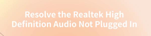 realtek-high-definition-audio-not-plugged-in