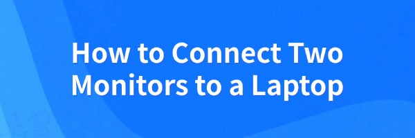 connect-two-monitors-to-a-laptop
