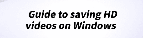 saving-hd-videos-on-windows