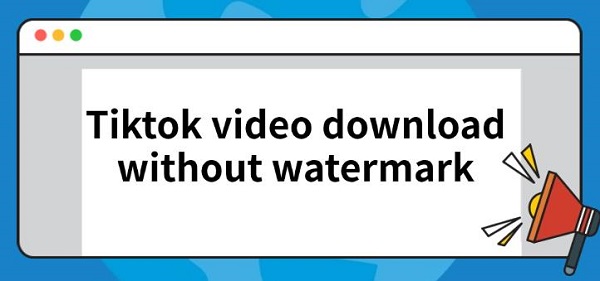 tiktok-video-download-without-watermark