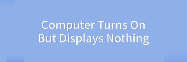 computer-turns-on-but-displays-nothing