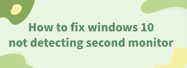 fix-windows-10-not-detecting-second-monitor