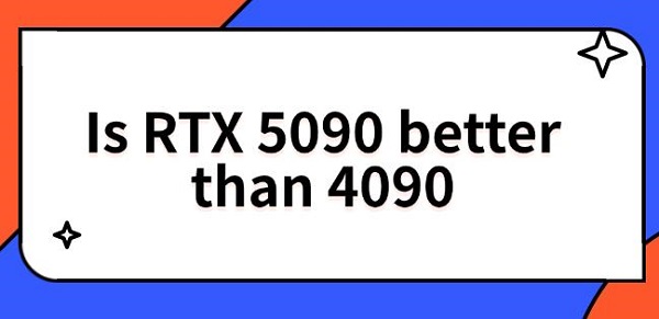 is-rtx-5090-better-than-4090