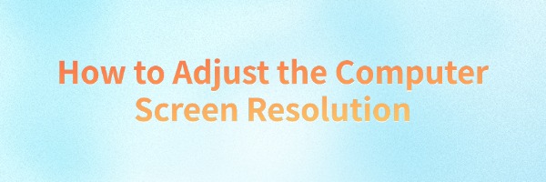 adjust-the-computer-screen-resolution