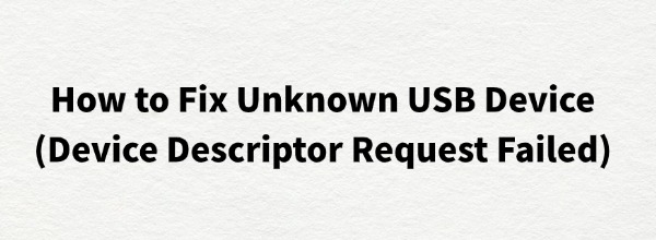 fix-unknown-usb-device-descriptor-request-failed