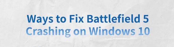 fix-battlefield-5-crashing-on-windows
