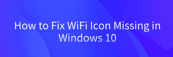 fix-wifi-icon-missing-windows-10
