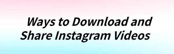 download-and-share-instagram-videos