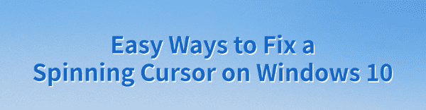 fix-a-spinning-cursor-on-windows-10