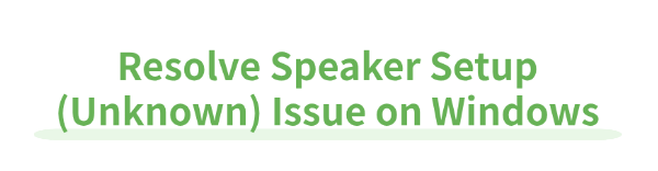 resolve-speaker-setup-unknown