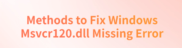 fix-windows-msvcr120-dll-missing-error
