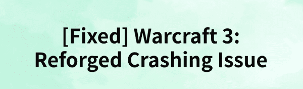 fixed-warcraft-3-reforged-crashing-issue