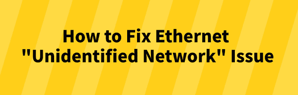 fix-ethernet-unidentified-network-issue