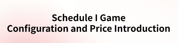 schedule-i-game-configuration-price-introduction