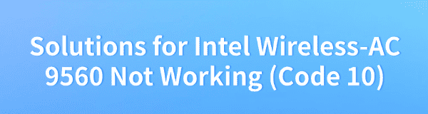 solutions-for-intel-wireless-ac-9560-not-working