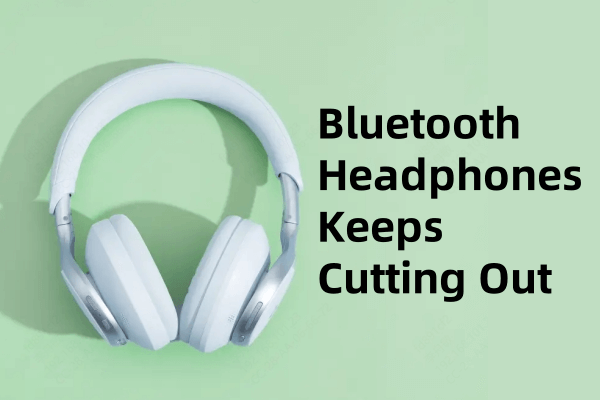 bluetooth-headphone-keep-cutting-out