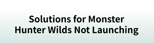 solutions-for-monster-hunter-wilds-not-launching