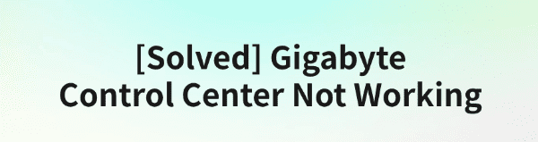 gigabyte-control-center-not-working