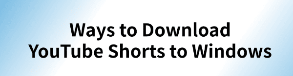 download-youtube-shorts-to-windows