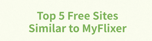 5-free-sites-similar-to-myflixer