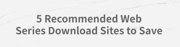 web-series-download-sites-to-save