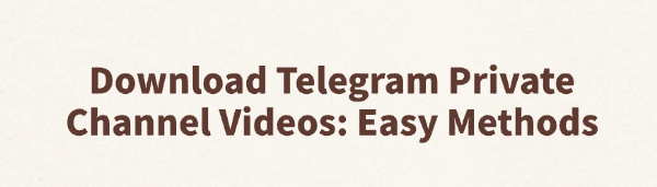 download-telegram-private-channel-videos