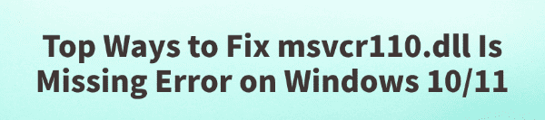 fix-msvcr110-dll-is-missing-error