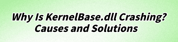 kernelbase-dll-crashing-solutions