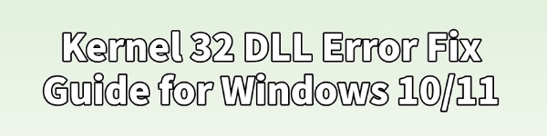 kernel-32-dll-error-fix-guide