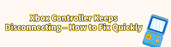 fix-xbox-controller-keeps-disconnecting