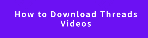 download-threads-videos