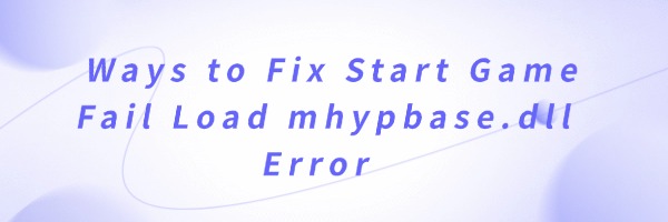 fix-start-game-fail-load-mhypbase fix-start-game-fail-load-mhypbase