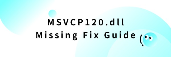 msvcp-120-dll-missing-fix-guide msvcp-120-dll-missing-fix-guide