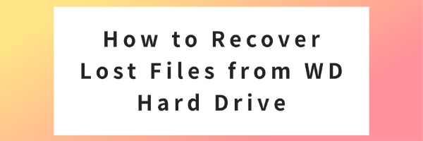 recover-lost-files-from-wd-hard-drive