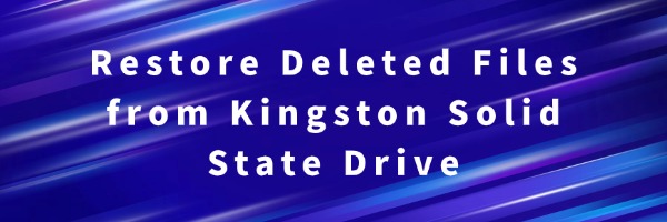 restore-deleted-files-kingston-solid-state-drive