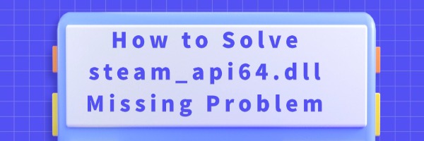 solve-steam-api64-dll-missing