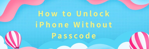 how-to-unlock-iphone-without-passcode
