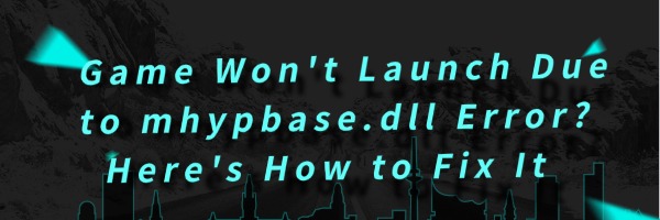 game-not-launch-mhypbase-dll-error