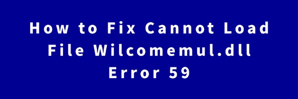 wilcomemul-dll-error-59
