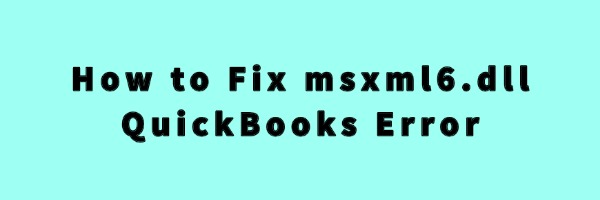 msxml6-dll-quickbooks-error