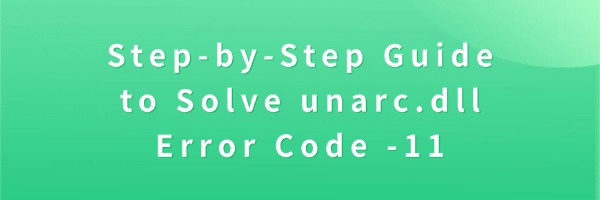 fix-unarc-dll-error-code-11