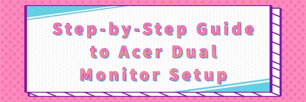 acer-dual-monitor-setup