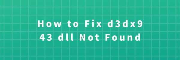 how-to-fix-d3dx943-dll